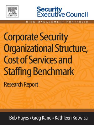 cover image of Corporate Security Organizational Structure, Cost of Services and Staffing Benchmark